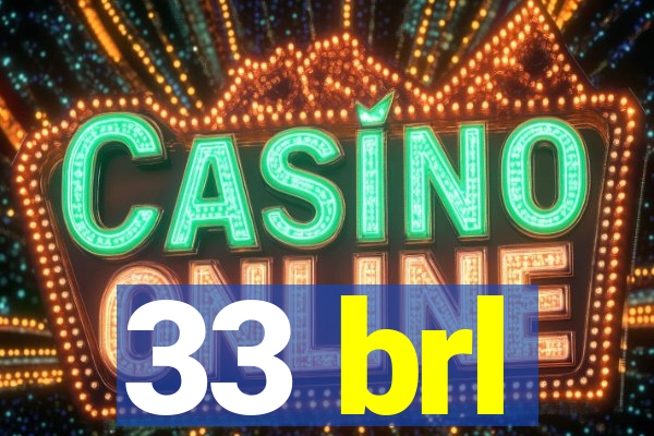 33 brl